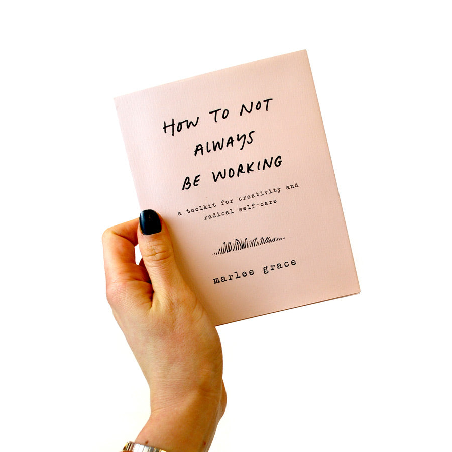 How To Not Always Be Working: A Toolkit for Creativity and Radical Self-Care - The New York Public Library Shop