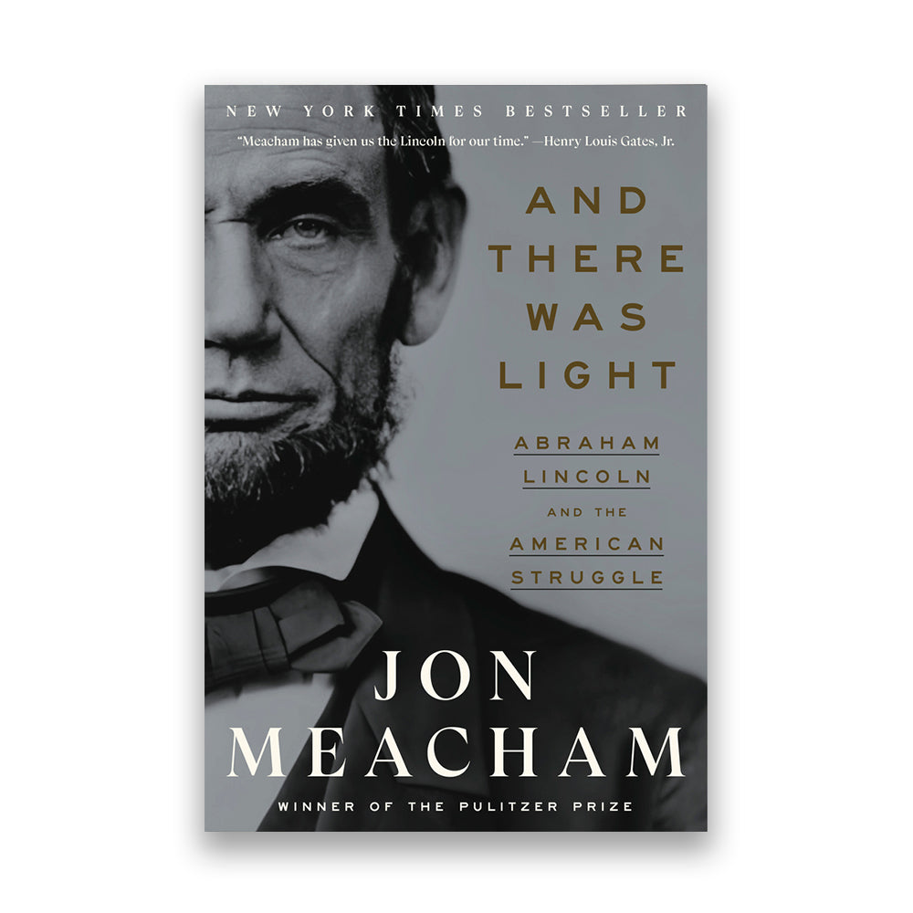 And There Was Light: Abraham Lincoln and the American Struggle