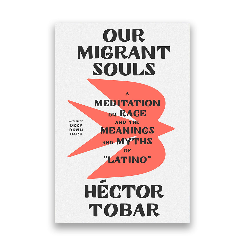 Our Migrant Souls: A Meditation on Race and the Meanings and Myths of "Latino"