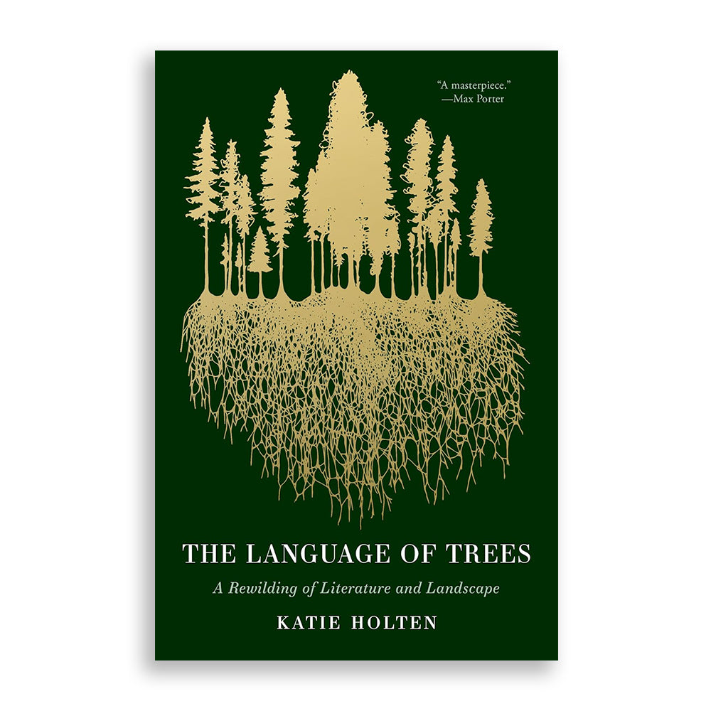 SIGNED: The Language of Trees: A Rewilding of Literature and Landscape
