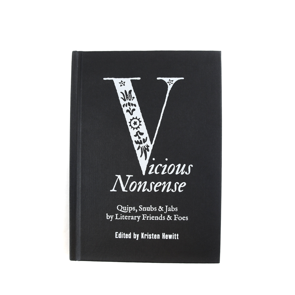 Vicious Nonsense: Quips, Snubs & Jabs by Literary Friends & Foes
