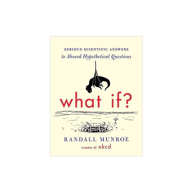 What If? Serious Scientific Answers to Absurd Hypothetical Questions - The New York Public Library Shop