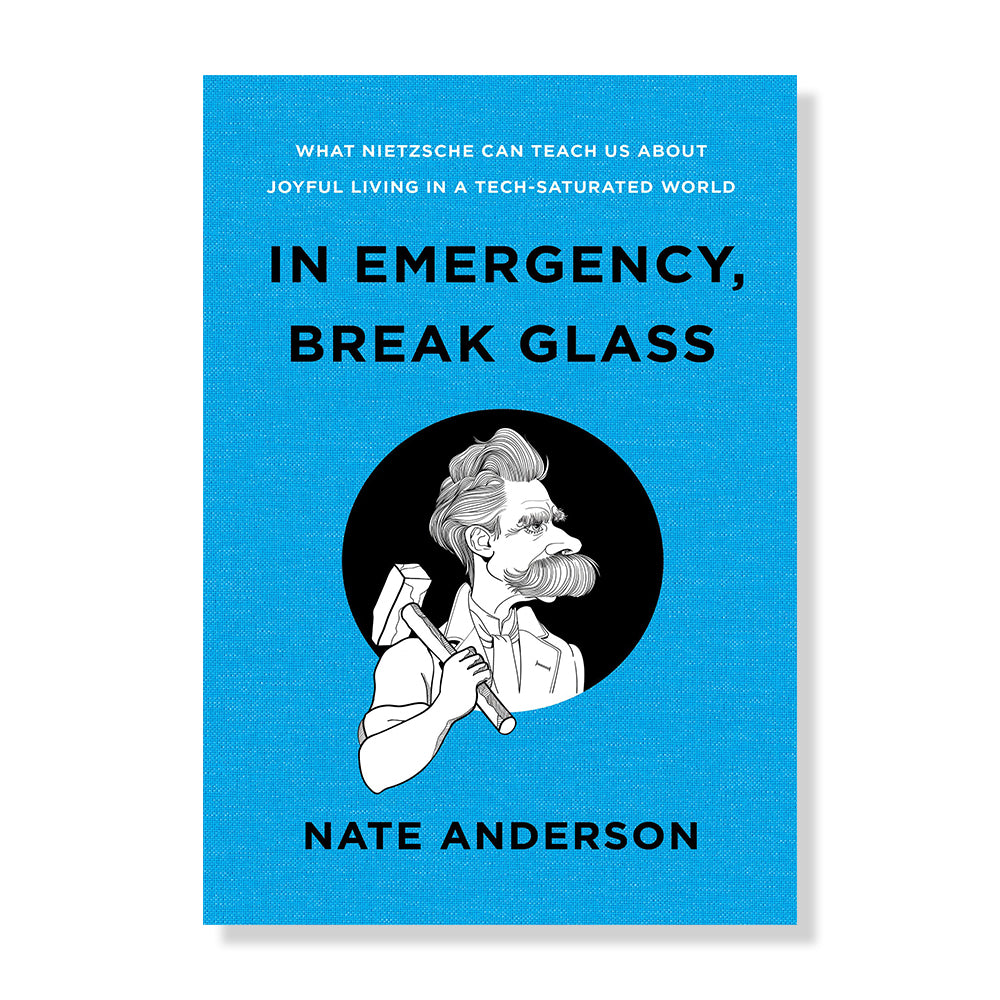 In Emergency, Break Glass: What Nietzsche Can Teach Us about Joyful Living in a Tech-Saturated World