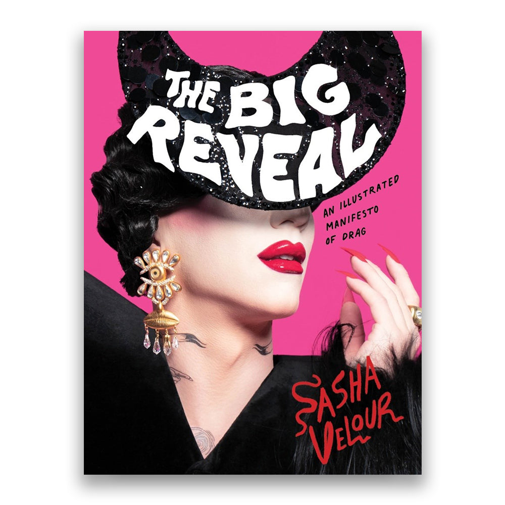 The Big Reveal: An Illustrated Manifesto of Drag